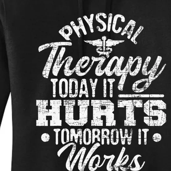 Today It Hurts Tomorrow It Works DPT Physical Therapist PT Women's Pullover Hoodie