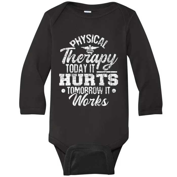 Today It Hurts Tomorrow It Works DPT Physical Therapist PT Baby Long Sleeve Bodysuit