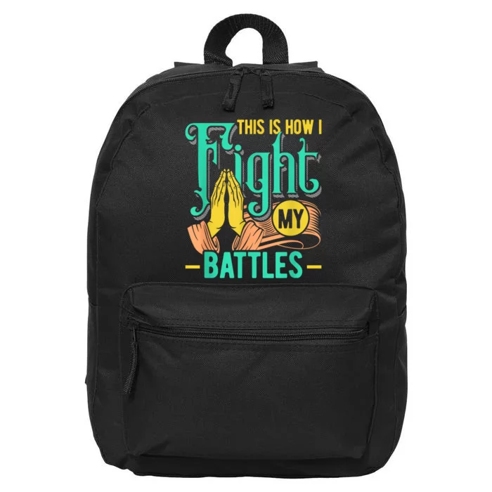 This Is How I Fight My Battles Christian Worship 16 in Basic Backpack