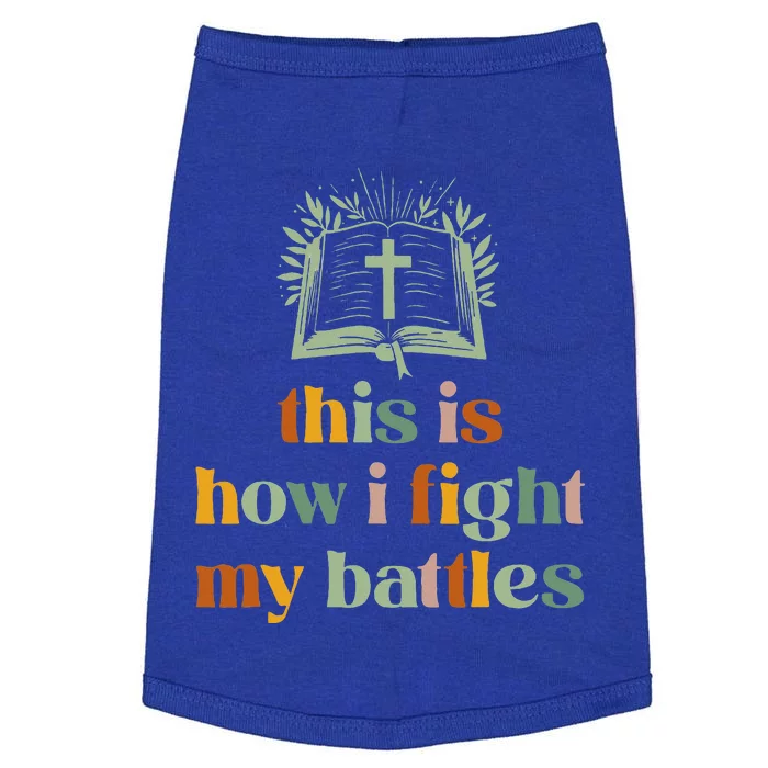 This Is How I Fight My Battles Christian Blessing Bible Doggie Tank