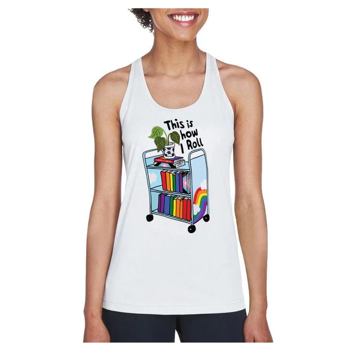 This Is How I Roll Pride Lgbtqia Library Women's Racerback Tank