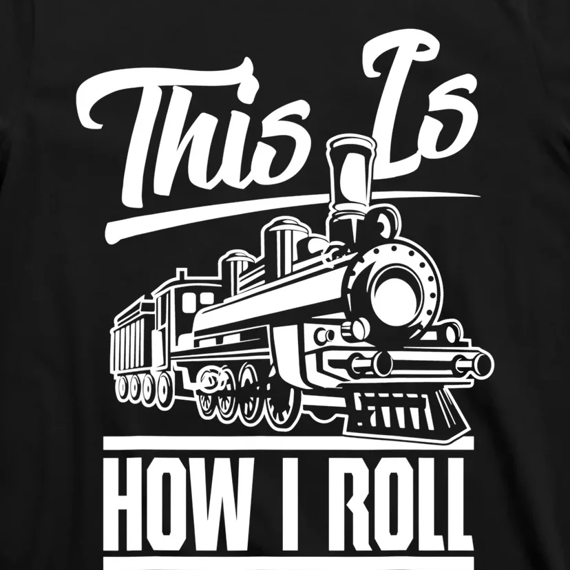 This Is How I Roll Train Engineer & Railroad Lovers TShirt T-Shirt