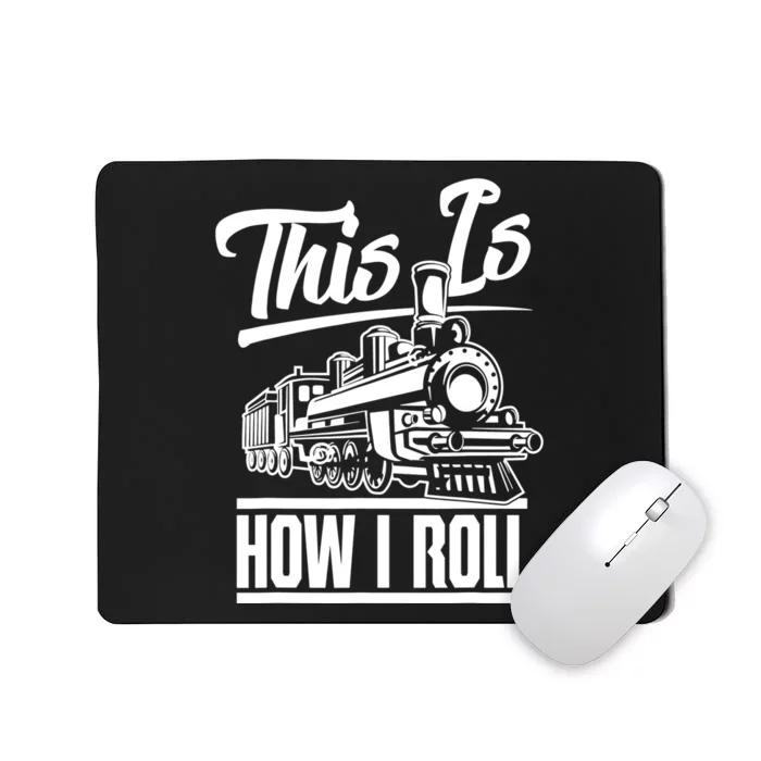 This Is How I Roll Train Engineer & Railroad Lovers TShirt Mousepad