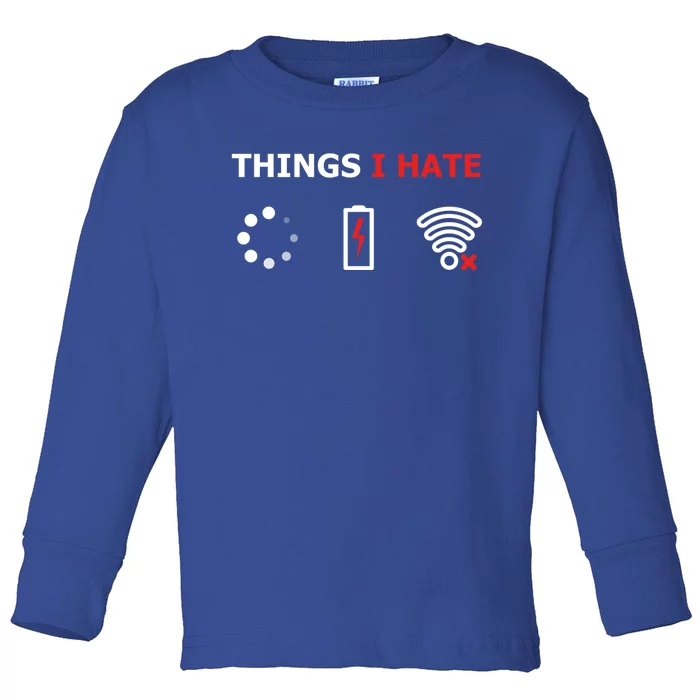 Things I Hate Cool Gift Funny Programmer And Gamer Nerd Gift Great Gift Toddler Long Sleeve Shirt