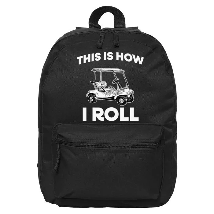 This is How I Roll Golf Cart Funny Golfers Gift 16 in Basic Backpack