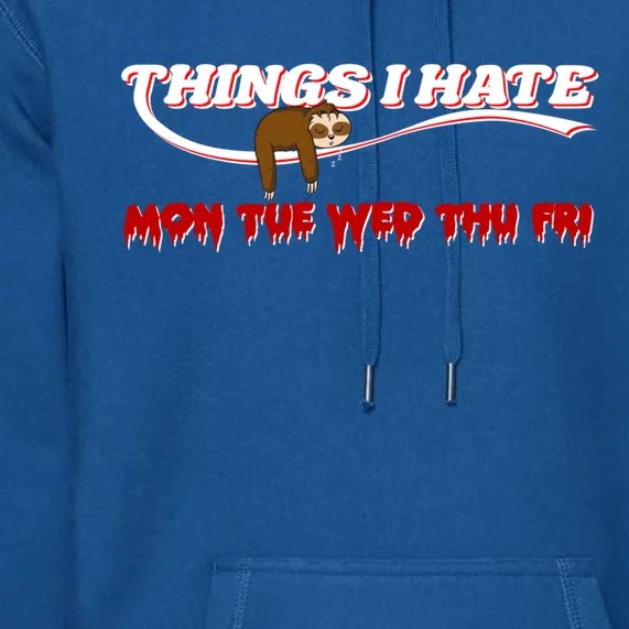 Things I Hate Sloth Work Office Morning Group Employee Gift Premium Hoodie