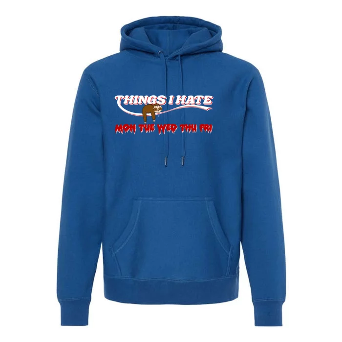 Things I Hate Sloth Work Office Morning Group Employee Gift Premium Hoodie