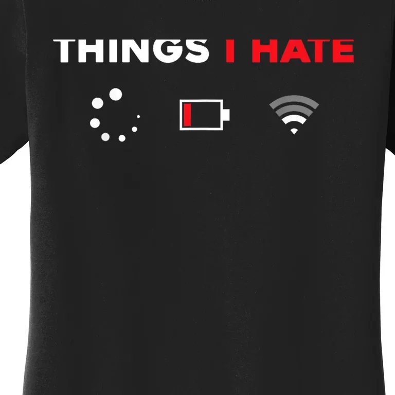 Things I Hate Tshirt Programmer Gamer Fun Gift Idea Women's T-Shirt