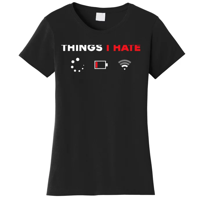 Things I Hate Tshirt Programmer Gamer Fun Gift Idea Women's T-Shirt