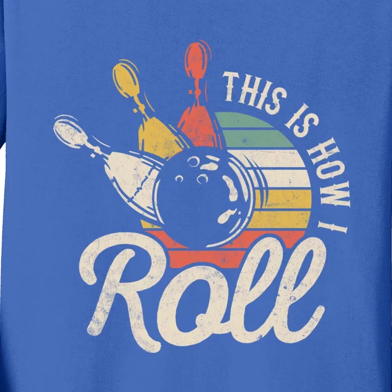 This Is How I Roll Retro Bowling Bowler Funny Gift Great Gift Kids Long Sleeve Shirt