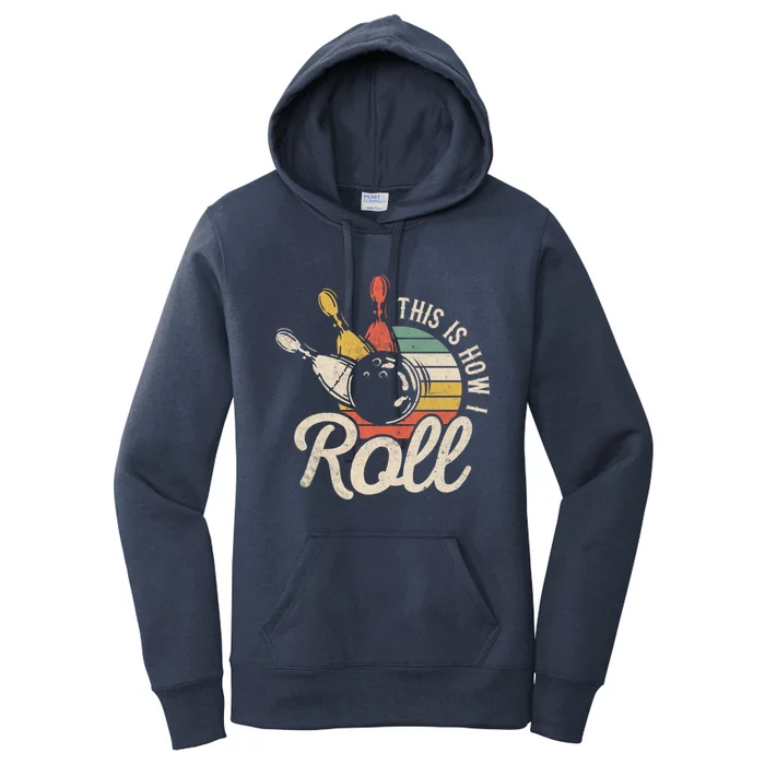 This Is How I Roll Retro Bowling Bowler Funny Gift Great Gift Women's Pullover Hoodie