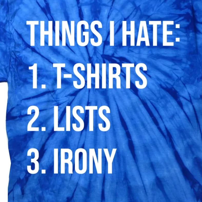 Things I Hate Great Gift List Irony Things I Hate Cute Gift Tie-Dye T-Shirt