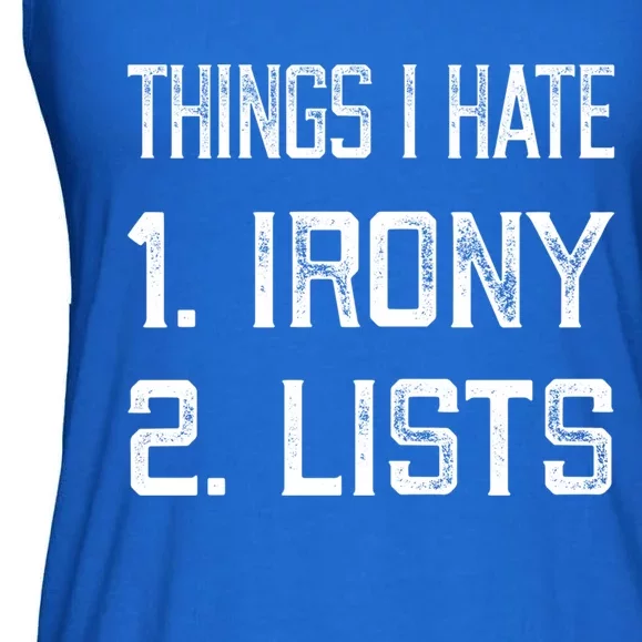 Things I Hate Gift 1 Irony 2 Lists Gift Funny Sarcastic And Ironic Gift Ladies Essential Flowy Tank