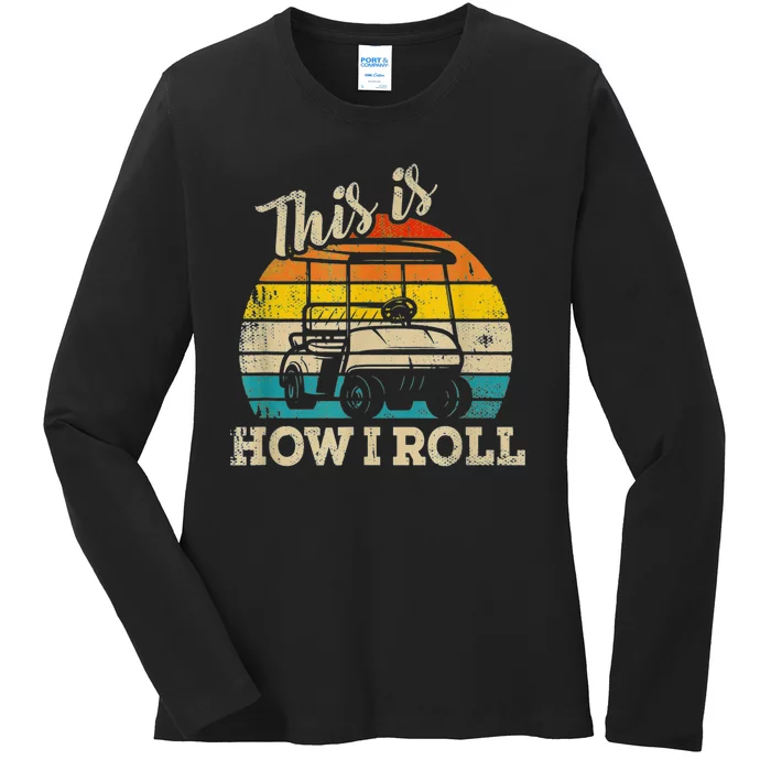 This Is How I Roll Retro Vintage Golf Cart Funny Golfing Gift Ladies Long Sleeve Shirt