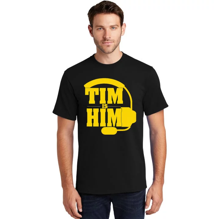 Tim Is Him Tall T-Shirt