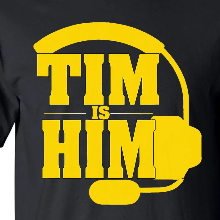 Tim Is Him Tall T-Shirt