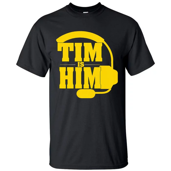 Tim Is Him Tall T-Shirt