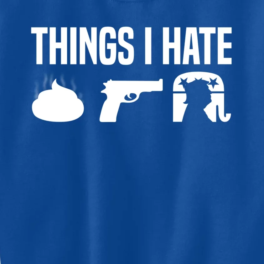 Things I Hate Cute Gift Anti Trump Cute Gift Anti Guns Gift Kids Sweatshirt