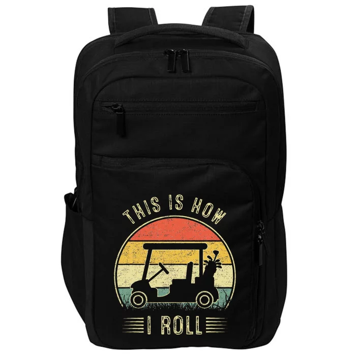 This Is How I Roll Golf Cart Impact Tech Backpack