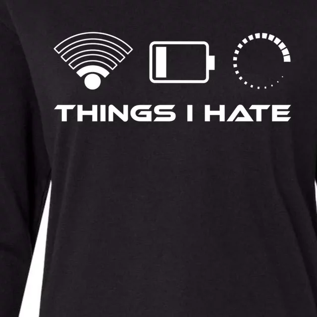 Things I Hate Cute Gift Bad Wlan Signal Nerd Gaming Lifestyle Gift Womens Cotton Relaxed Long Sleeve T-Shirt