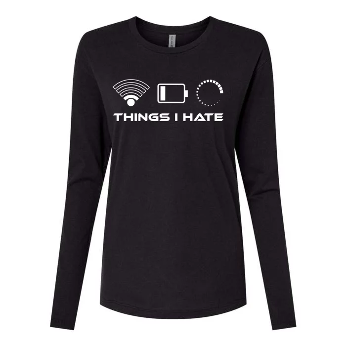 Things I Hate Cute Gift Bad Wlan Signal Nerd Gaming Lifestyle Gift Womens Cotton Relaxed Long Sleeve T-Shirt