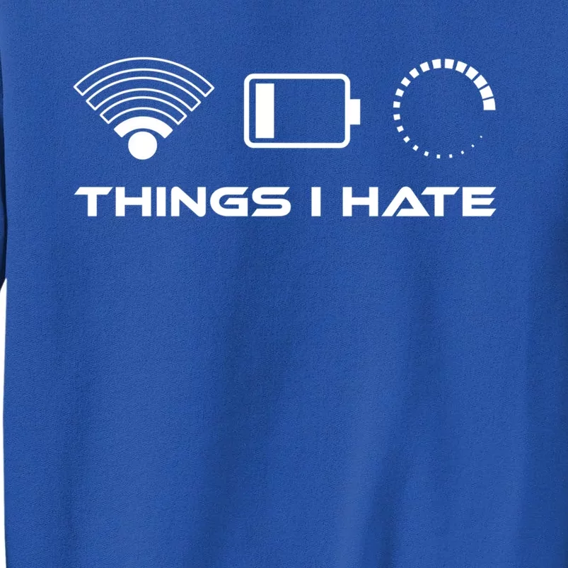 Things I Hate Cute Gift Bad Wlan Signal Nerd Gaming Lifestyle Gift Tall Sweatshirt