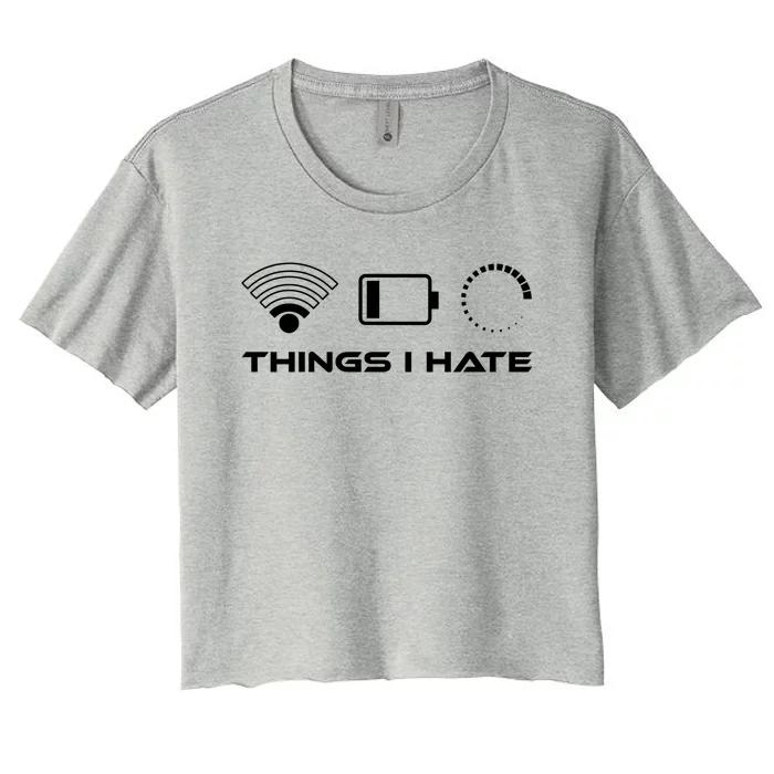 Things I Hate Cute Gift Bad Wlan Signal Nerd Gaming Lifestyle Gift Women's Crop Top Tee