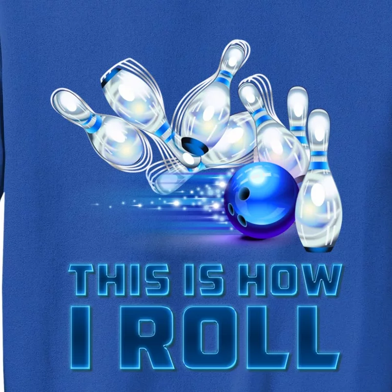 This Is How I Roll Bowling Cool Gift Sweatshirt