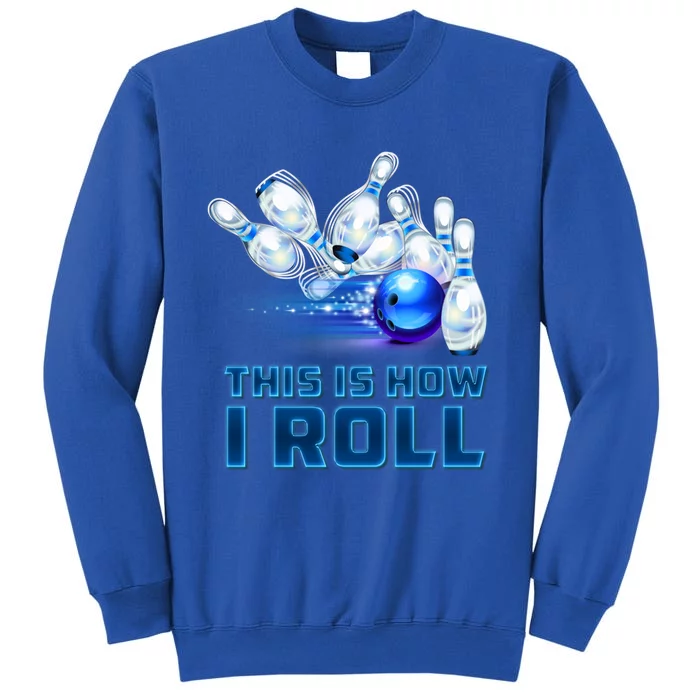 This Is How I Roll Bowling Cool Gift Sweatshirt