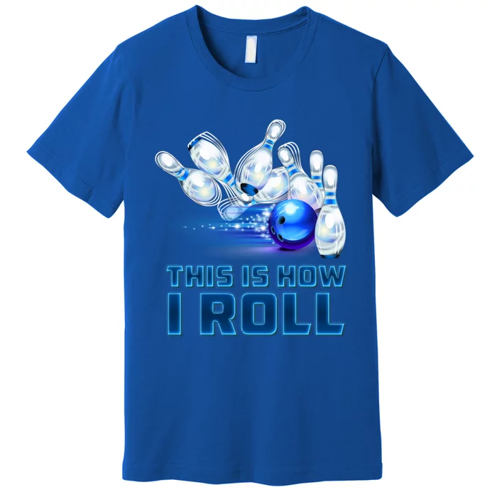 This Is How I Roll Bowling Cool Gift Premium T-Shirt