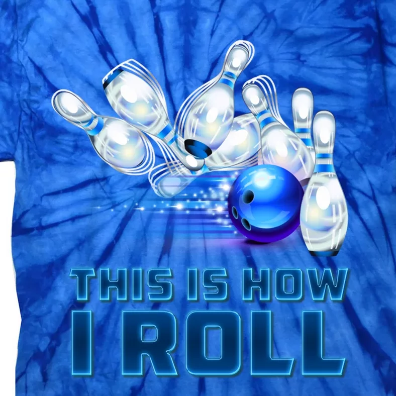 This Is How I Roll Bowling Cool Gift Tie-Dye T-Shirt