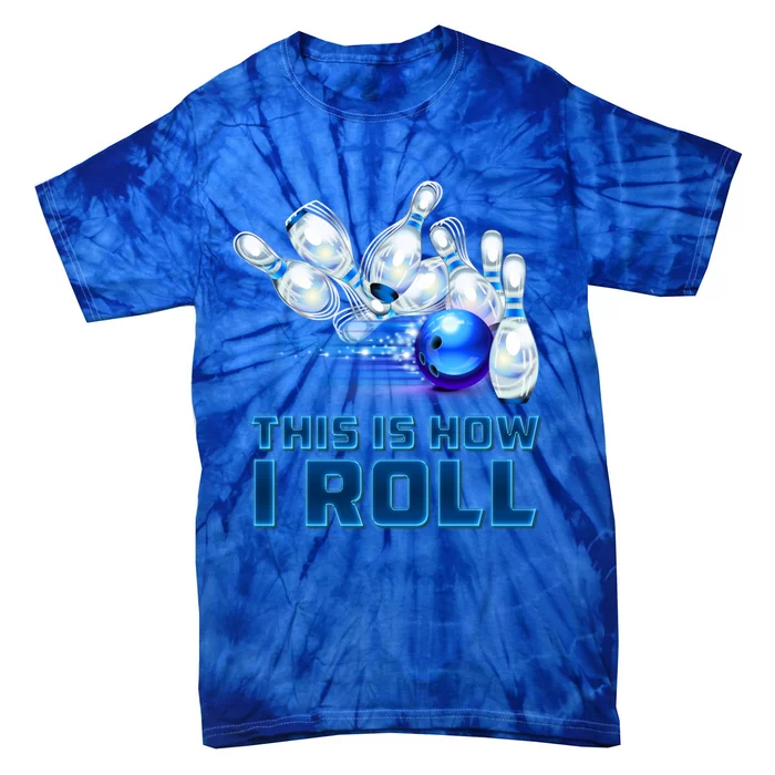 This Is How I Roll Bowling Cool Gift Tie-Dye T-Shirt