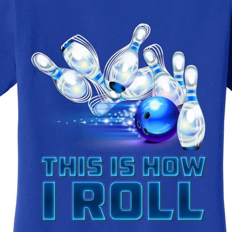 This Is How I Roll Bowling Cool Gift Women's T-Shirt