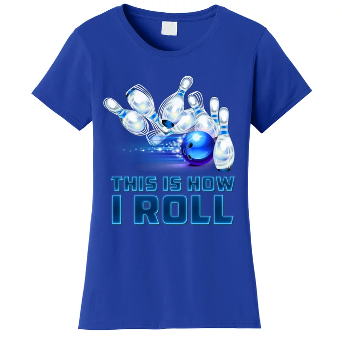 This Is How I Roll Bowling Cool Gift Women's T-Shirt