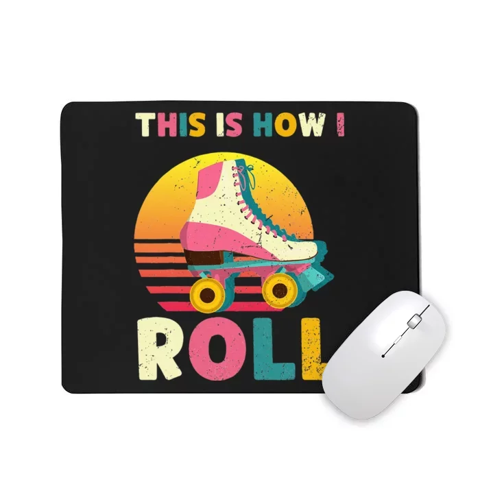 This Is How I Roll Retro Roller Skate Vintage Skater Skating Mousepad