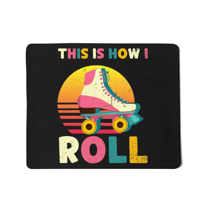 This Is How I Roll Retro Roller Skate Vintage Skater Skating Mousepad