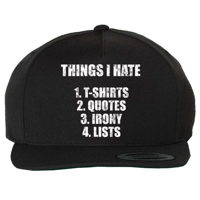 Things I Hate : Great Funny Gift Quotes Irony And Lists Sarcastic Cute Gift Wool Snapback Cap