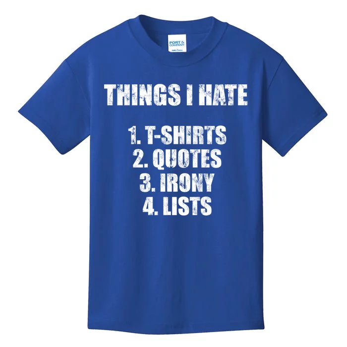 Things I Hate : Great Funny Gift Quotes Irony And Lists Sarcastic Cute Gift Kids T-Shirt