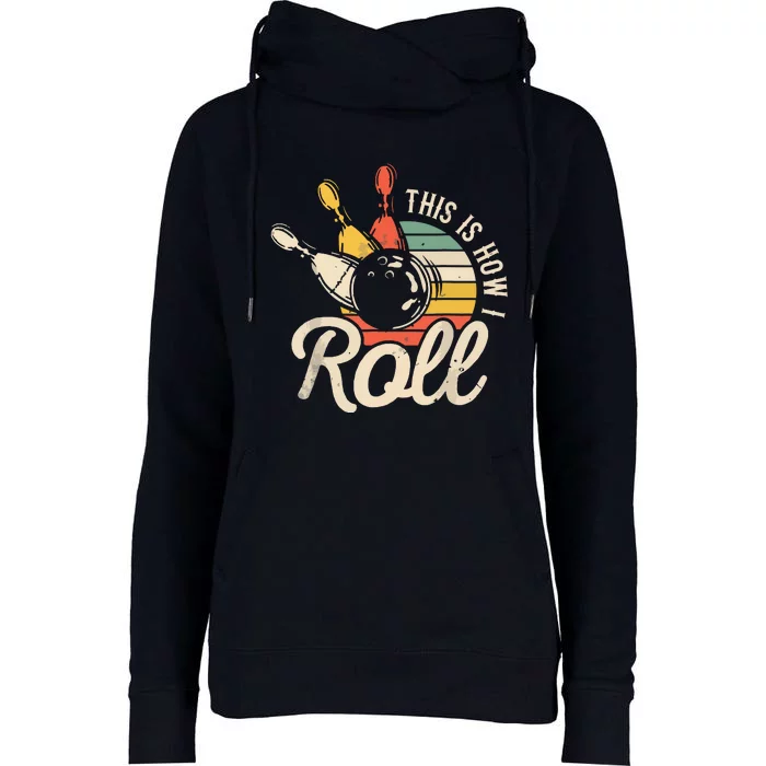 This Is How I Roll Retro Bowling Team Bowler Women Men Womens Funnel Neck Pullover Hood