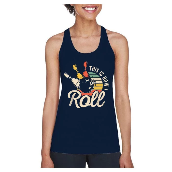 This Is How I Roll Retro Bowling Team Bowler Women Men Women's Racerback Tank