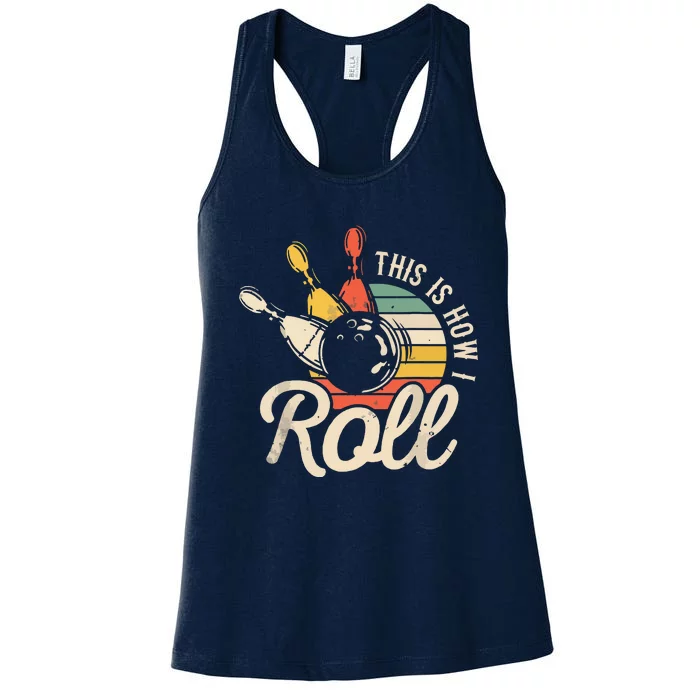 This Is How I Roll Retro Bowling Team Bowler Women Men Women's Racerback Tank