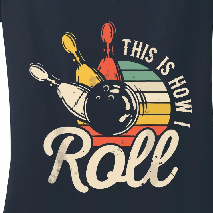 This Is How I Roll Retro Bowling Team Bowler Women Men Women's V-Neck T-Shirt