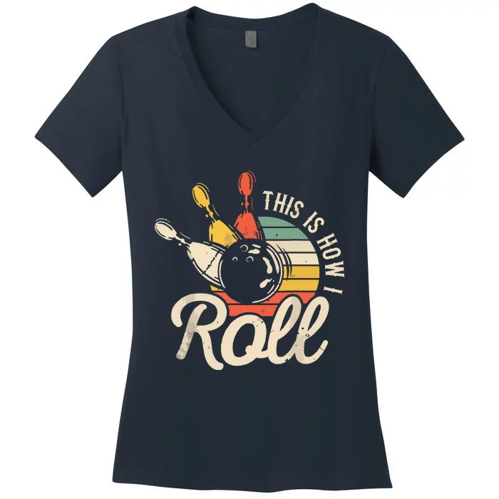 This Is How I Roll Retro Bowling Team Bowler Women Men Women's V-Neck T-Shirt