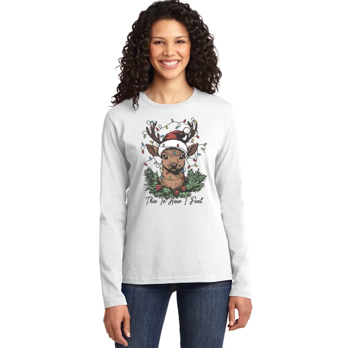 This Is How I Feel Cute Reindeer Christmas Xmas Holiday Ladies Long Sleeve Shirt