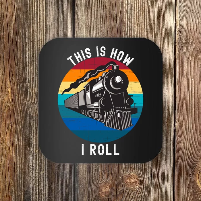 This Is How I Roll Train Funny Locomotive & Railroad Lover Coaster