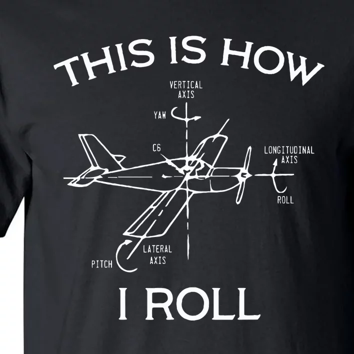 This Is How I Roll Airplane Aircraft Pilot Flying Plane Gift Tall T-Shirt