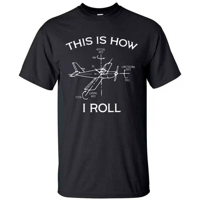 This Is How I Roll Airplane Aircraft Pilot Flying Plane Gift Tall T-Shirt