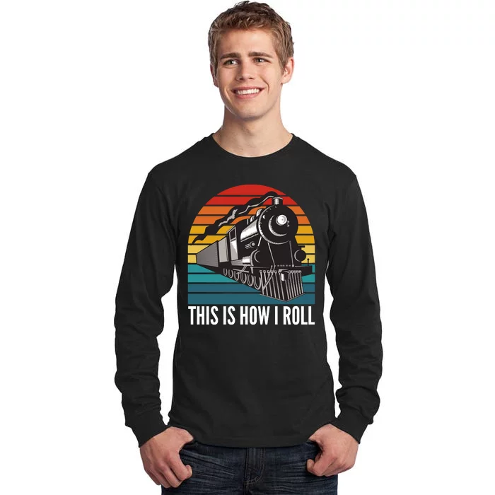 This Is How I Roll Train, Funny Locomotive & Railroad Lover Tall Long Sleeve T-Shirt