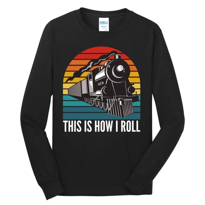 This Is How I Roll Train, Funny Locomotive & Railroad Lover Tall Long Sleeve T-Shirt