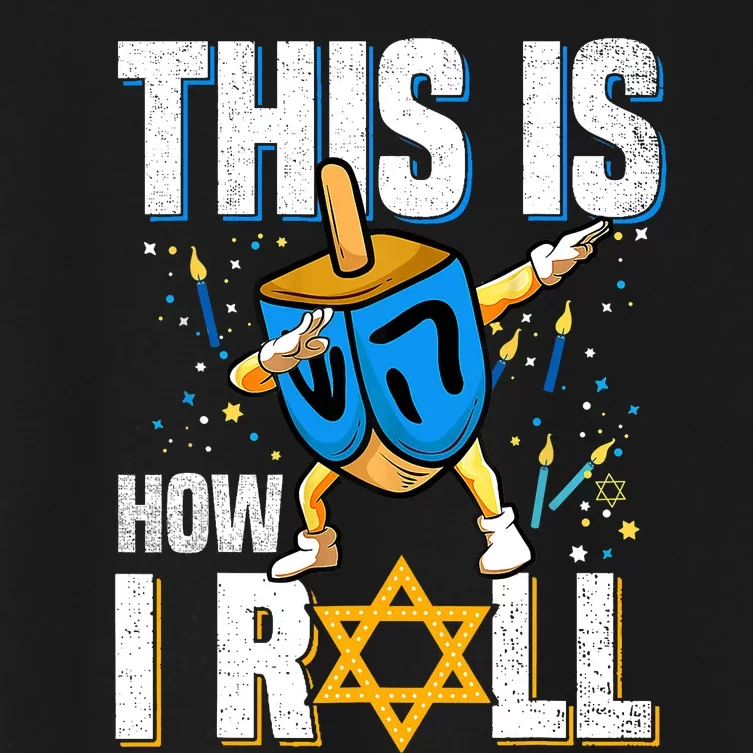 This Is How I Roll Hanukkah Dreidel Chanukah Jew Gift Women's Crop Top Tee